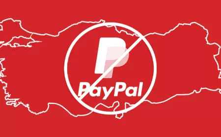 PayPal’ın Yasak Olduğu Ülkeler! PayPal Yasağı Türkiye Gündeminde